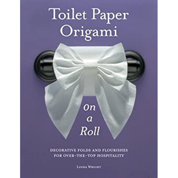 Pre-Owned Toilet Paper Origami on a Roll: Decorative Folds and Flourishes for Over-The-Top Hospitality (Paperback) 0980092337 9780980092332