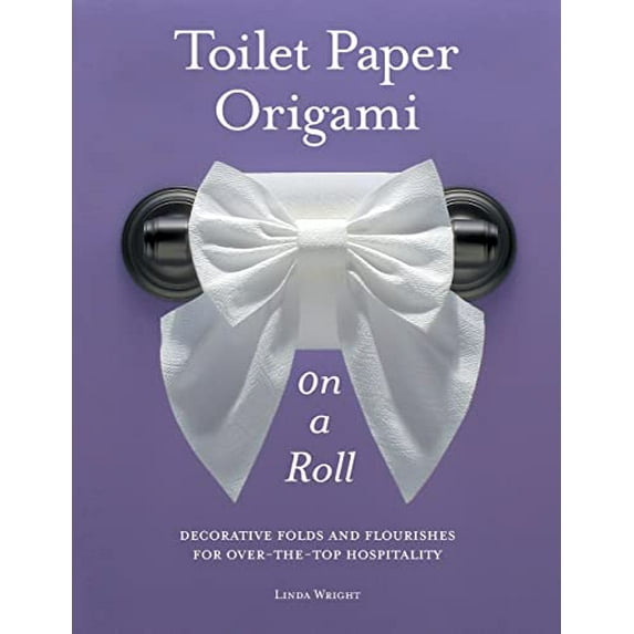Pre-Owned Toilet Paper Origami on a Roll: Decorative Folds and Flourishes for Over-The-Top Hospitality (Paperback) 0980092337 9780980092332