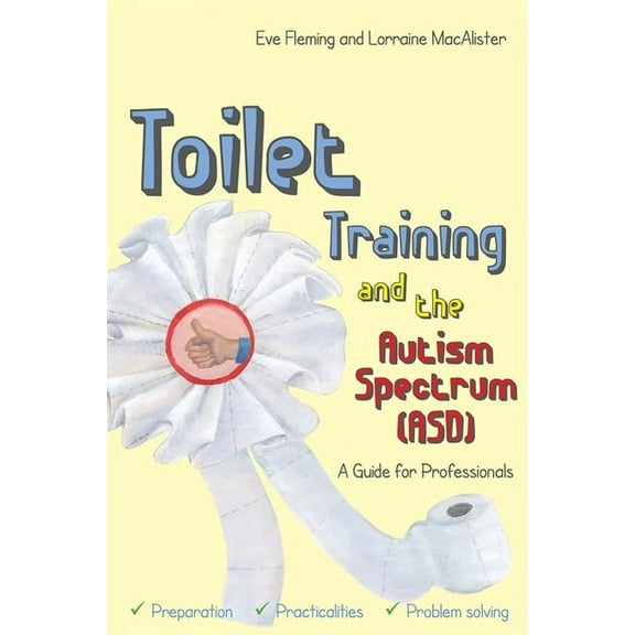 Toilet Training and the Autism Spectrum (Asd): A Guide for Professionals, (Paperback)