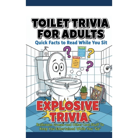 Humor for Smart People Toilet Trivia for Adults Quick Facts to Read While You Sit: Explosive Trivia, Bathroom Games and Other Cool Stuff To Kee, Book 3, (Paperback)