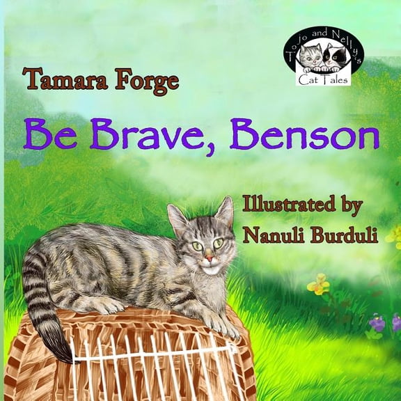 Tojo and Nelly's Cat Tales Be Brave, Benson, Book 5, (Paperback)
