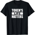 thumbnail image 1 of Token's Life Matters Funny T-Shirt, 1 of 3
