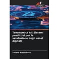 thumbnail image 1 of Tokenomics AI: Sistemi predittivi per la valutazione degli asset digitali, (Paperback), 1 of 1