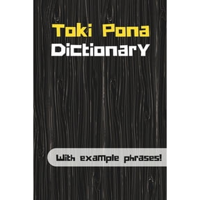 Toki Pona Toki Pona Dictionary: Learn Toki Pona with example phrases!, Book 1, (Paperback)