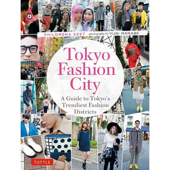 Tuttle Specials Tokyo Fashion City: A Detailed Guide to Tokyo's Trendiest Fashion Districts, (Paperback)