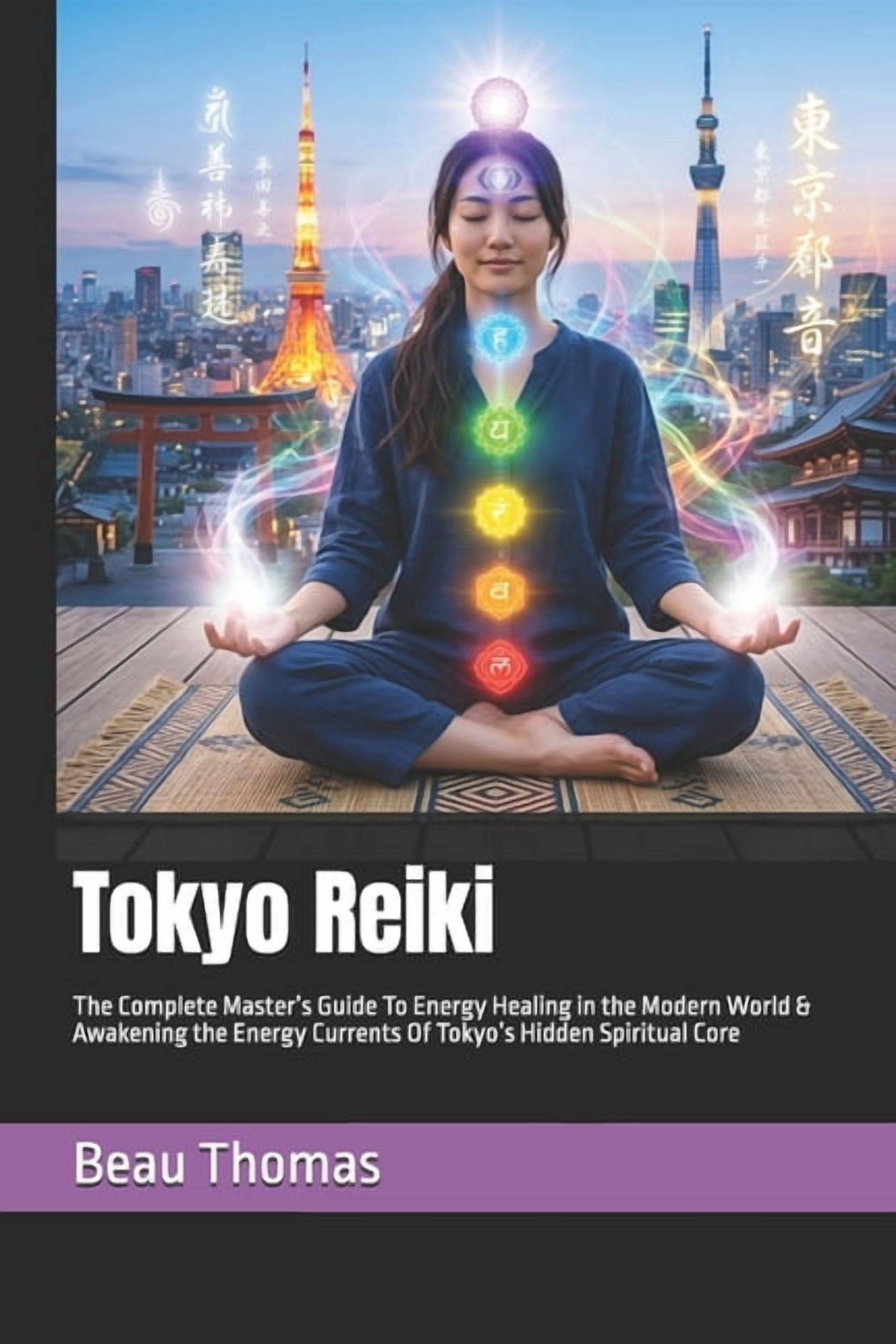 Tokyo Reiki: The Complete Master's Guide To Energy Healing in the Modern World & Awakening the Energy Currents Of Tokyo', (Paperback)
