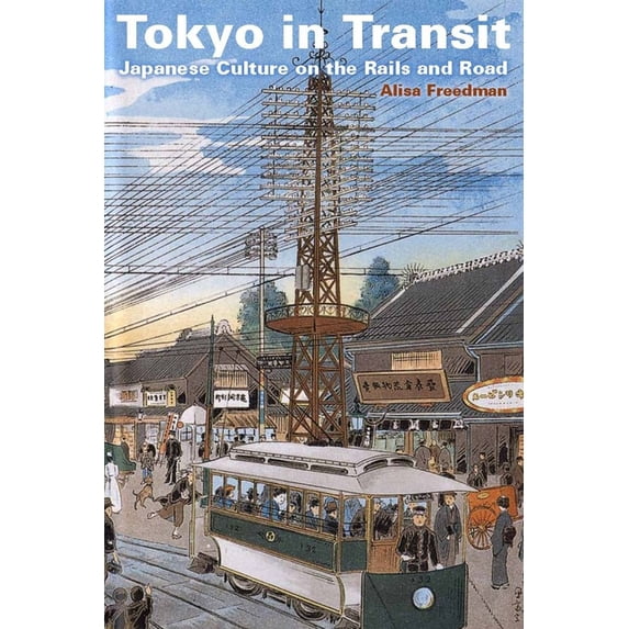 Tokyo in Transit: Japanese Culture on the Rails and Road, (Paperback)