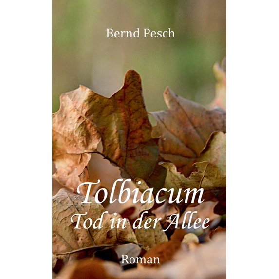 Tolbiacum - Tod in der Allee, (Paperback)