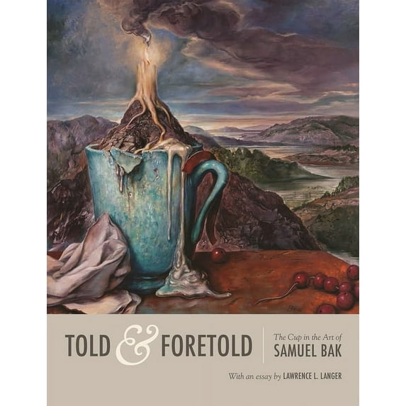 Told & Foretold: The Cup in the Art of Samuel Bak, (Hardcover)