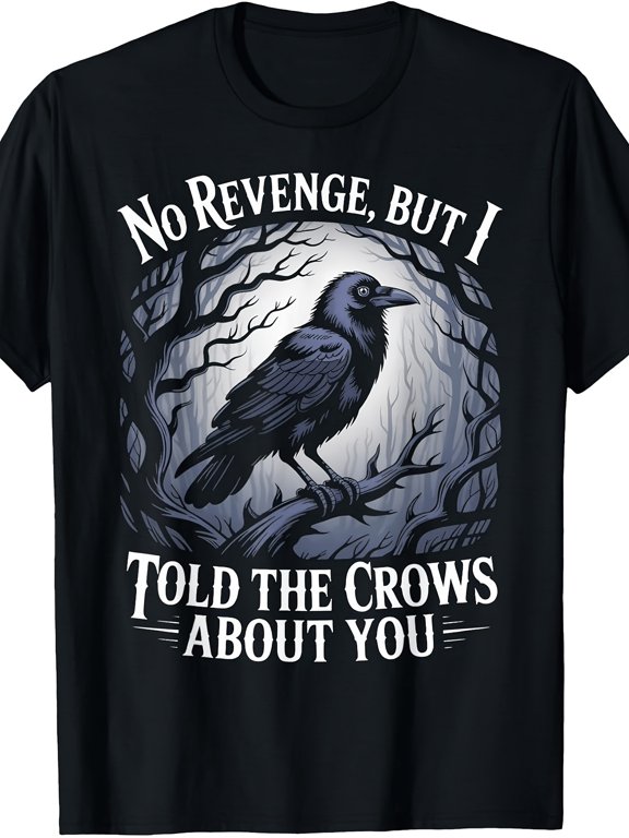 Told The Crows about You Gothic Birds Animal Funny Crow T-Shirt