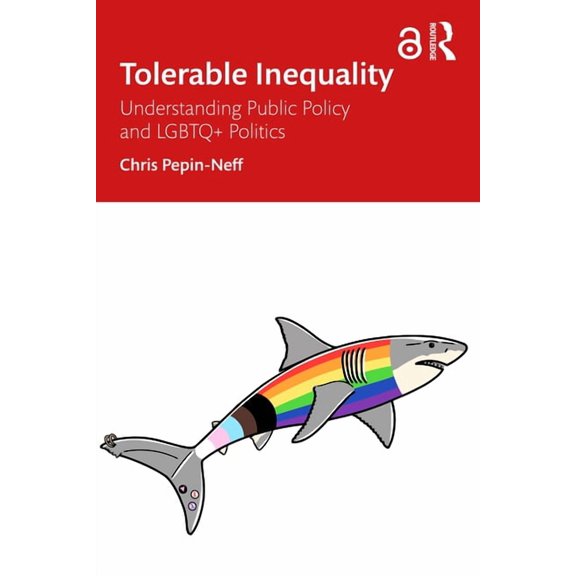 Tolerable Inequality: Understanding Public Policy and LGBTQ+ Politics, (Paperback)
