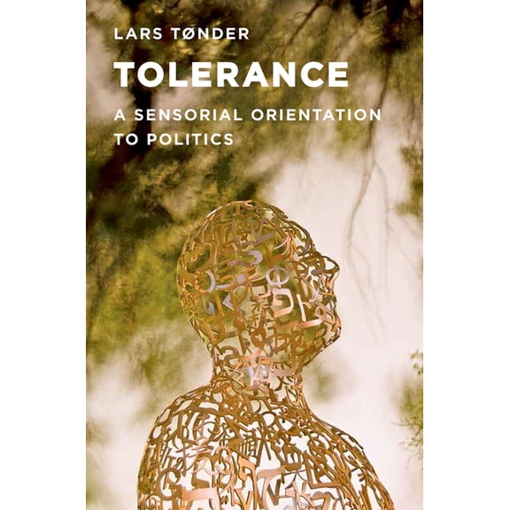 Tolerance: A Sensorial Orientation to Politics, (Paperback)