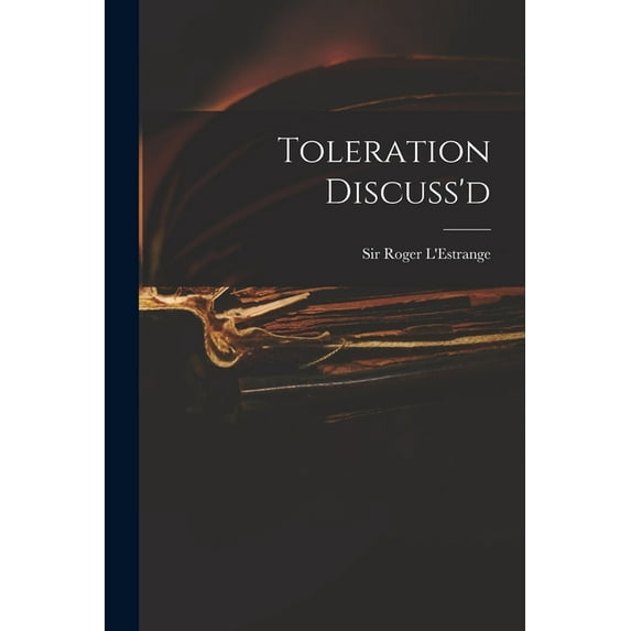 Toleration Discuss'd (Paperback)
