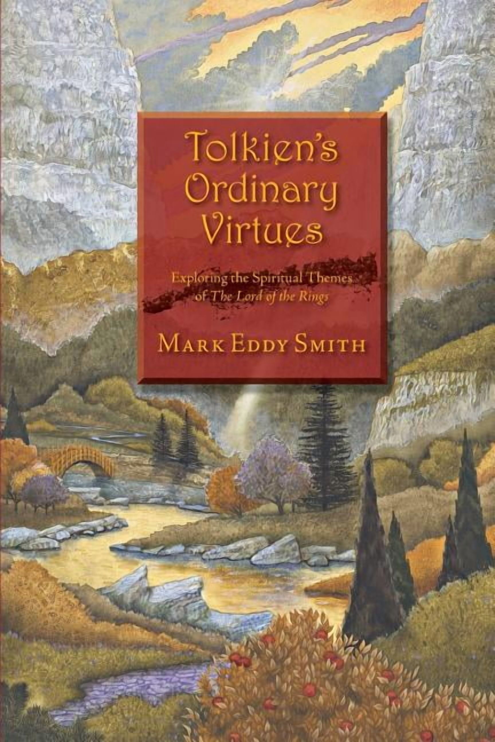 Tolkien's Ordinary Virtues: Exploring the Spiritual Themes of The Lord ...