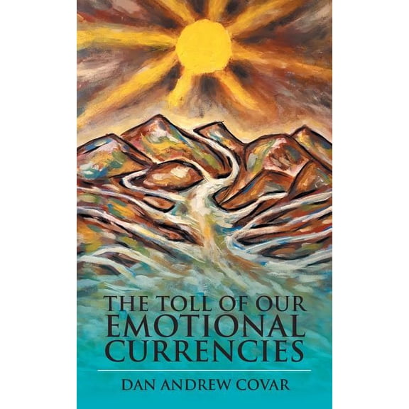 The Toll of Our Emotional Currencies: A Collection of Poetry, (Paperback)