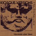 thumbnail image 1 of Tolouse Low Trax - Kiosque Versions - Music & Performance - Vinyl, 1 of 1