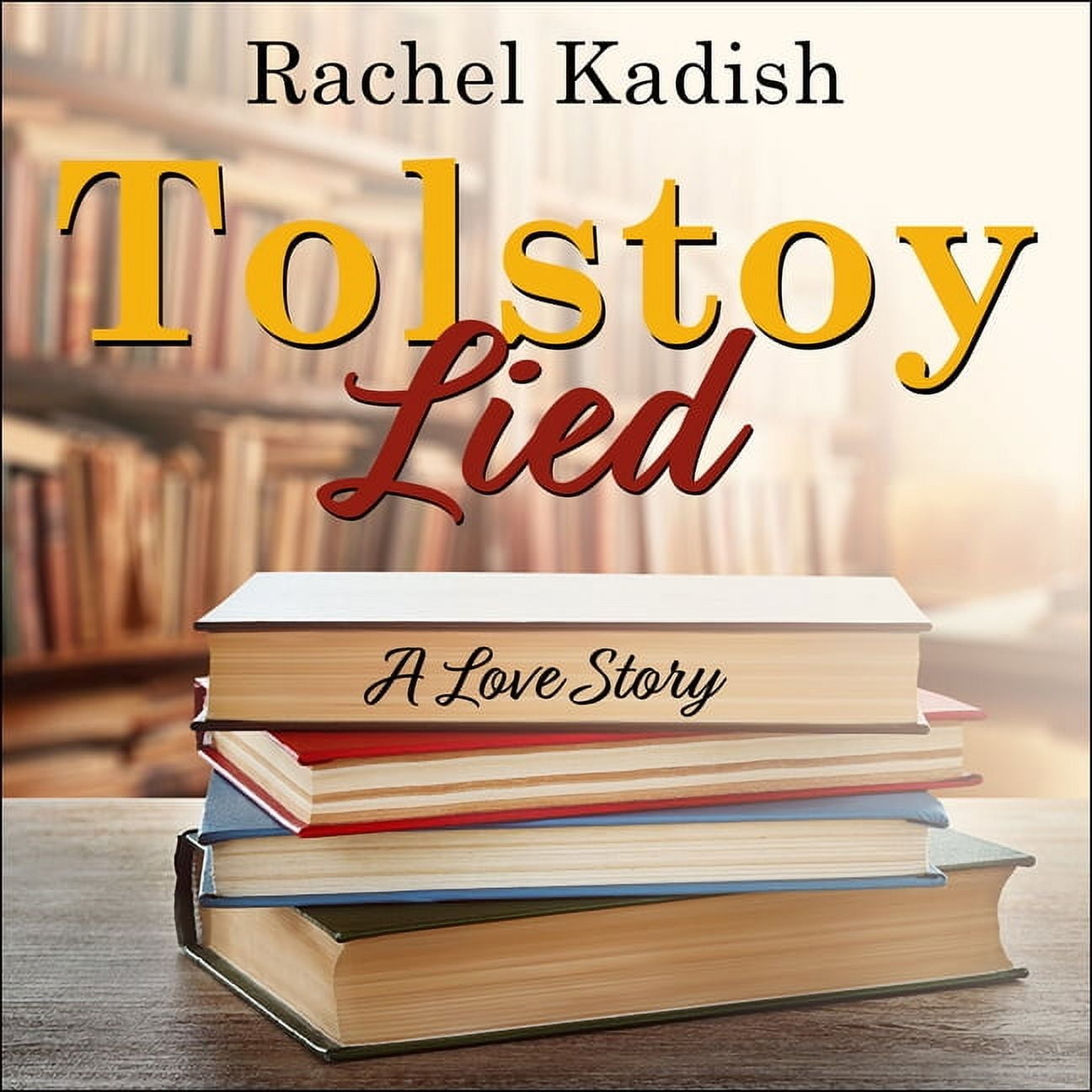 Tolstoy Lied: A Love Story (Audiobook)