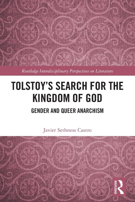 Routledge Interdisciplinary Perspectives Tolstoy's Search for the Kingdom of God: Gender and Queer Anarchism, (Paperback)