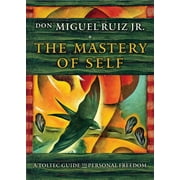 DON MIGUEL RUIZ Toltec Mastery The Mastery of Self: A Toltec Guide to Personal Freedom, (Paperback)