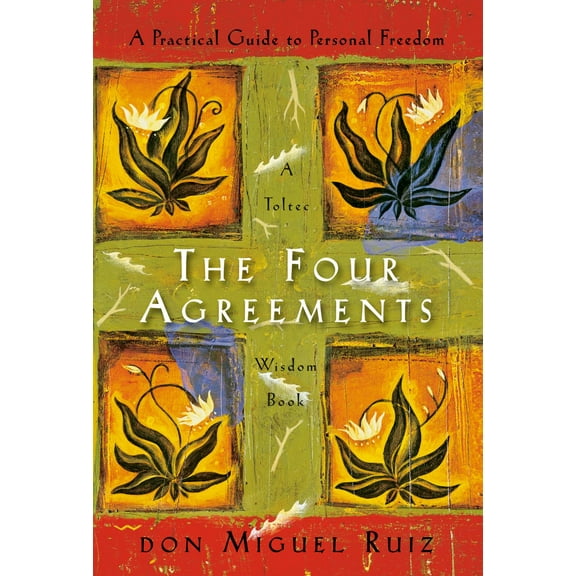 The Four Agreements: A Practical Guide to Personal Freedom (Hardcover)