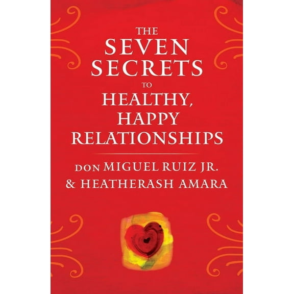 Toltec Wisdom The Seven Secrets to Healthy, Happy Relationships, (Paperback)