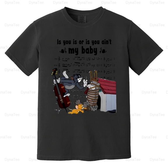 Tom And Jerry, Are You, Or Are You, Aint My Baby, Cartoon, Animation Comfort Color T-Shirt Unisex, up to 4XL