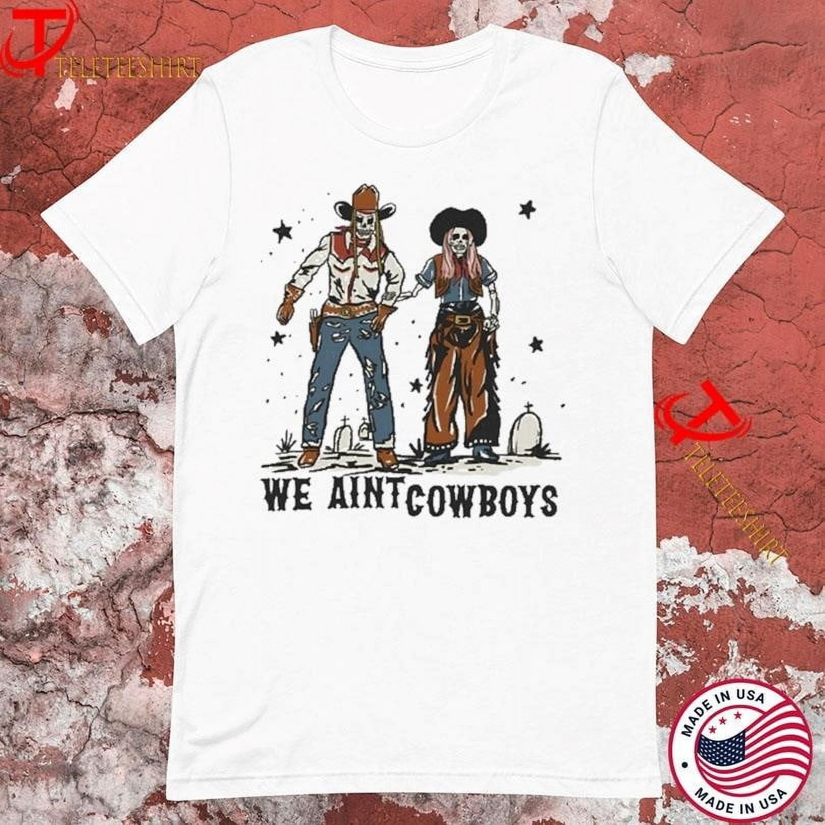 Tom And Nova Skeleton We Aint Cowboys Tshirts