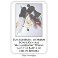 thumbnail image 1 of Tom Bluefoot, Wyandot Scout, General "Mad Anthony" Wayne, and the Battle of Fallen Timbers (Paperback), 1 of 1