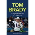 thumbnail image 1 of Tom Brady: A Biography of an NFL Superstar, (Hardcover), 1 of 1