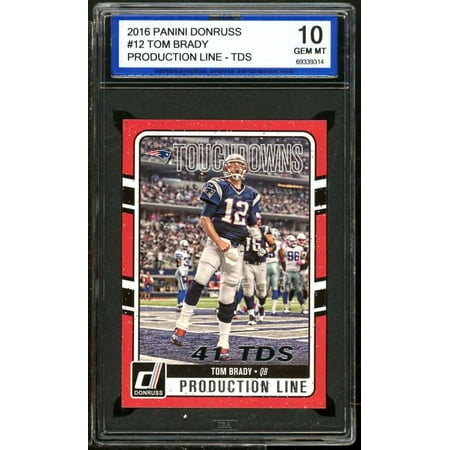 Tom Brady Card 2016 Donruss Production Line Touchdowns #12 ISA 10 GEM MINT