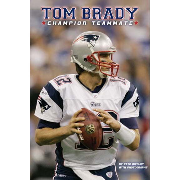Pre-Owned Tom Brady: Champion Teammate (Paperback) 0448449838 9780448449838