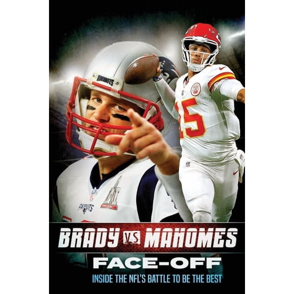 Tom Brady vs Patrick Mahomes: Face-Off: Inside the NFL's Battle To Be The Best, (Paperback)