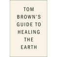 thumbnail image 1 of Tom Brown's Guide to Healing the Earth (Paperback), 1 of 1