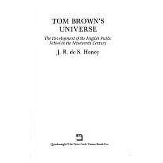 Pre-Owned Tom Brown's universe: The development of the English public school in the nineteenth century (Unbound) 0812906896 9780812906899