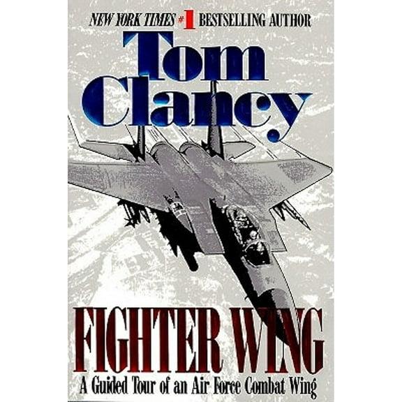 Tom Clancy's Military Referenc: Fighter Wing : A Guided Tour of an Airforce Combat Wing (Paperback)