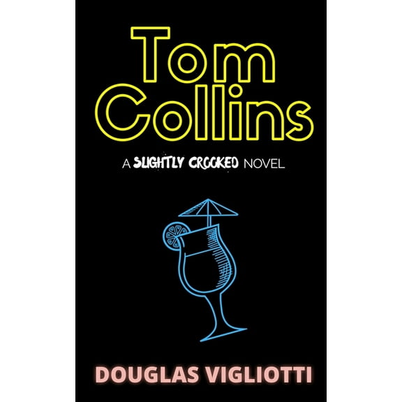 Tom Collins: A 'Slightly Crooked' Novel, (Paperback)