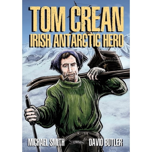 Tom Crean: Irish Antarctic Hero, (Paperback)