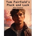 thumbnail image 1 of Tom Fairfield's Pluck and Luck: Working to Clear His Name, (Paperback), 1 of 1