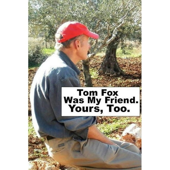Tom Fox Was My Friend. Yours, Too. (Paperback)