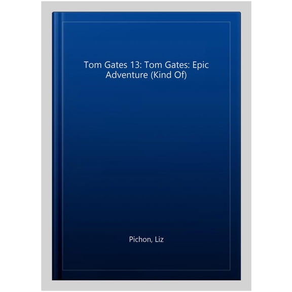 Tom Gates 13: Tom Gates: Epic Adventure (Kind Of)