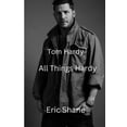 thumbnail image 1 of Tom Hardy: All Things Hardy, (Paperback), 1 of 1