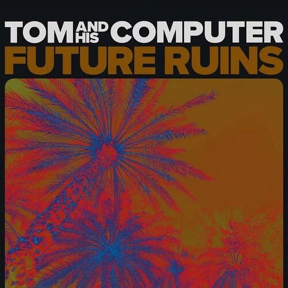 Tom & His Computer - Future Ruins - Music & Performance - Vinyl