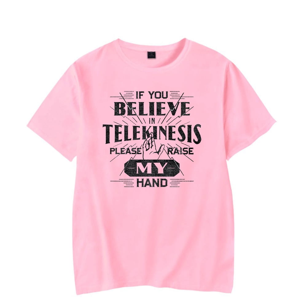 If You Believe In Telekinesis Raise My Hand T Shirt