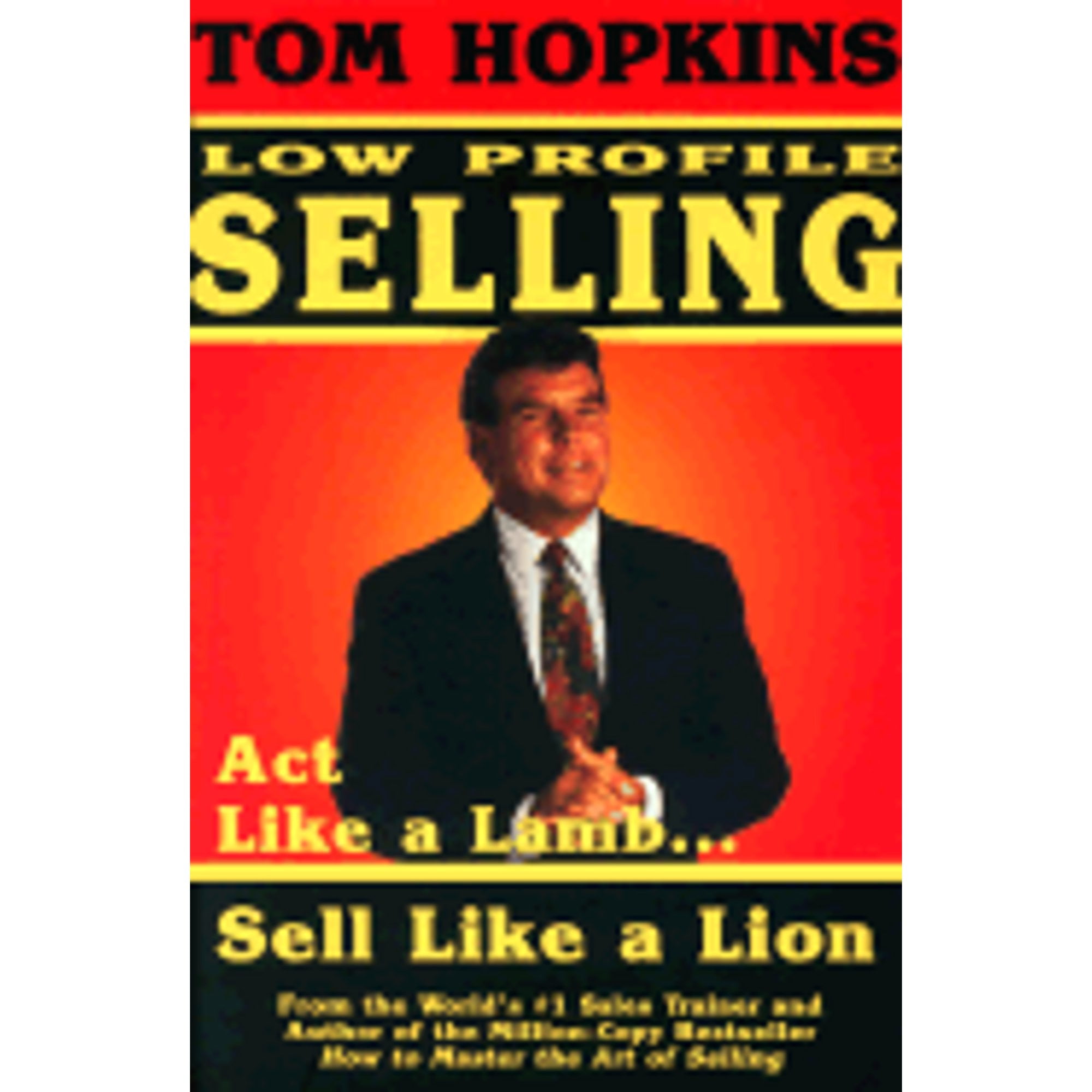 Pre-Owned Tom Hopkins Low Profile Selling: Act Like a Lamb... Sell Like a Lion (Hardcover) 0938636294 9780938636298