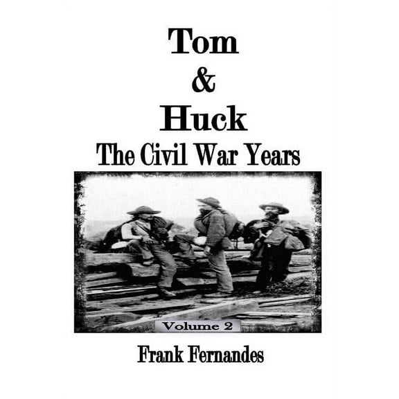 Tom &amp; Huck Tom &amp; Huck: The Civil War Years, Book 2, (Paperback)