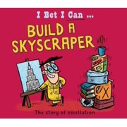 Tom Jackson I Bet I Can Build a Skyscraper Paperback I Bet I Can
