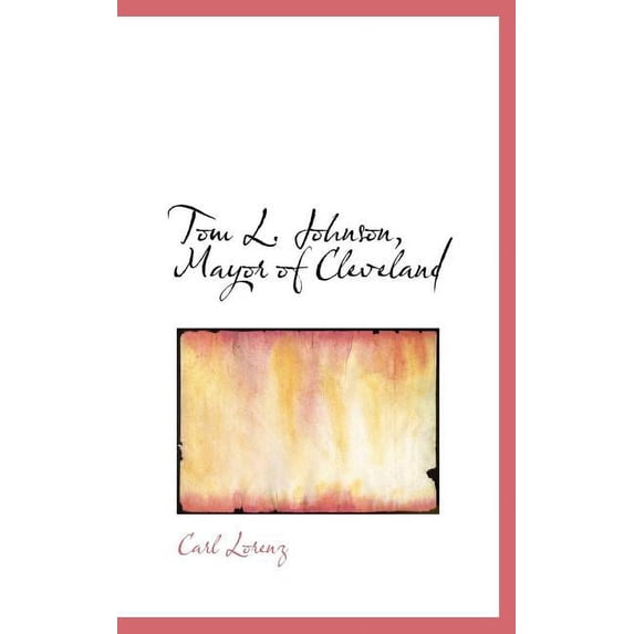 Tom L. Johnson, Mayor of Cleveland (Hardcover)