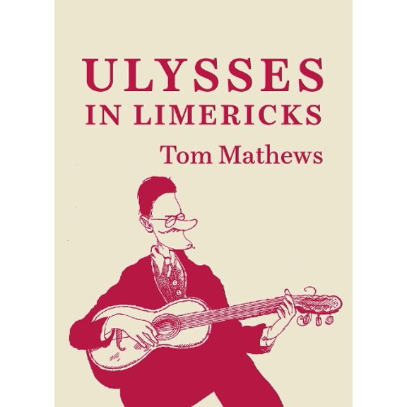 Tom Mathews ULYSSES IN LIMERICKS (Paperback)