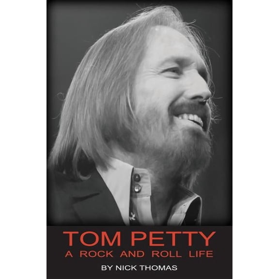Tom Petty: A Rock And Roll Life, (Paperback)
