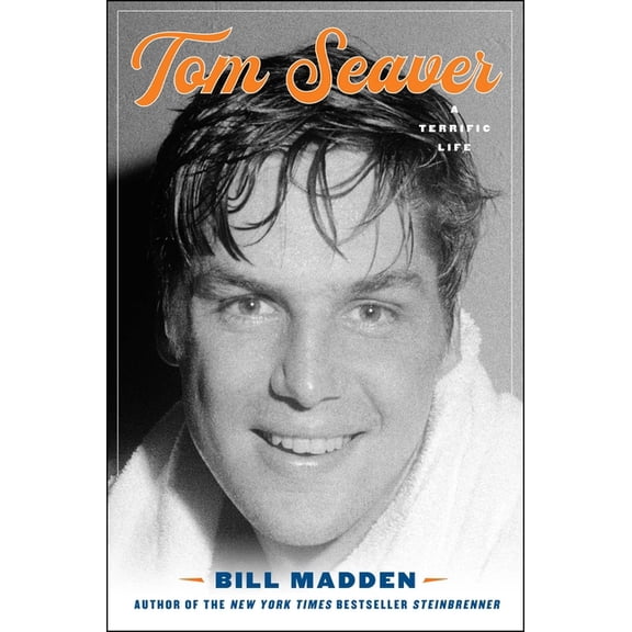 Tom Seaver : A Terrific Life (Hardcover)